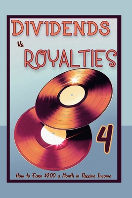 Dividend vs. Royalties part 4: How to Earn $200... B0CMDKHTV1 Book Cover