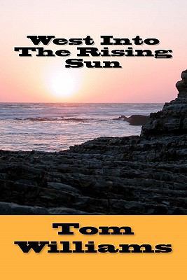 West Into The Rising Sun 1461045096 Book Cover