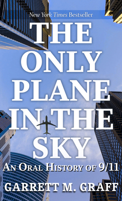 The Only Plane in the Sky: An Oral History of 9/11 [Large Print] 1432877216 Book Cover
