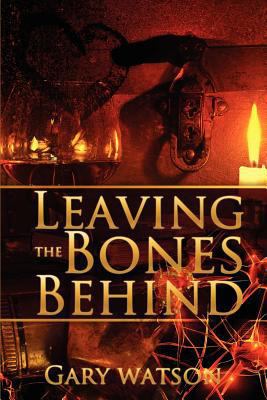 Leaving The Bones Behind 1466234377 Book Cover