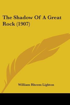 The Shadow Of A Great Rock (1907) 1104328879 Book Cover