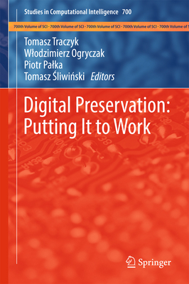 Digital Preservation: Putting It to Work 3319518003 Book Cover