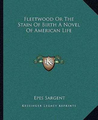 Fleetwood Or The Stain Of Birth A Novel Of Amer... 1162663030 Book Cover