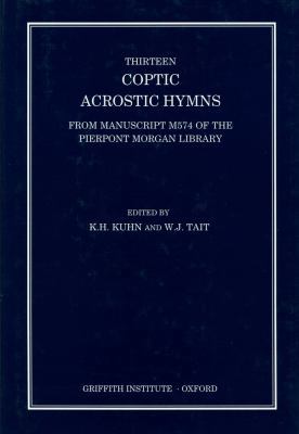 Thirteen Coptic Acrostic Hymns from Manuscript ... 0900416661 Book Cover