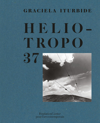 Graciela Iturbide: Heliotropo 37 2869251610 Book Cover