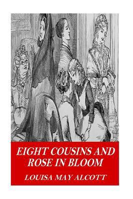 Eight Cousins and Rose in Bloom 1541219589 Book Cover