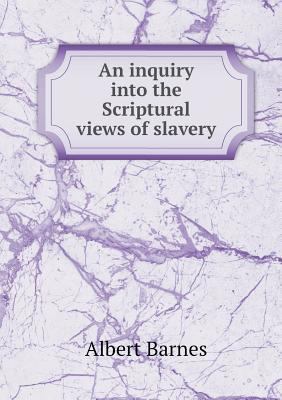 An inquiry into the Scriptural views of slavery 5519004552 Book Cover