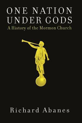 One Nation Under Gods: A History of the Mormon ... B0058M6RXO Book Cover