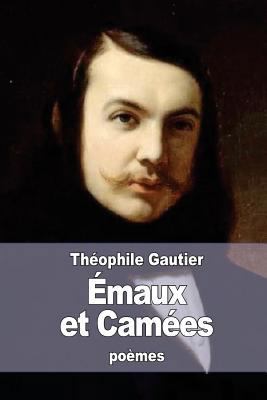 Emaux et Camées [French] 1523686804 Book Cover