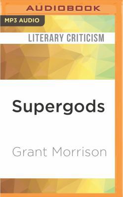 Supergods: What Masked Vigilantes, Miraculous M... 1511399414 Book Cover