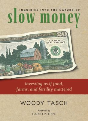 Inquiries Into the Nature of Slow Money: Invest... 1603580069 Book Cover