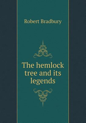 The Hemlock Tree and Its Legends 551844026X Book Cover