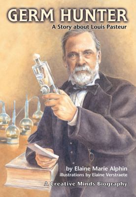 Germ Hunter: A Story about Louis Pasteur 0876149298 Book Cover