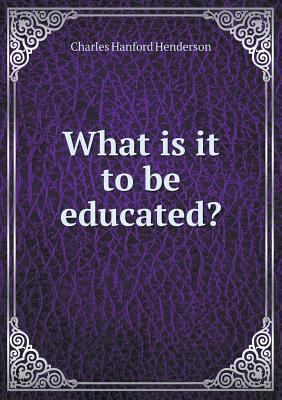 What is it to be educated? 5518956304 Book Cover