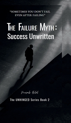 The Failure Myth: Success Unwritten: A Journey ... B0DTHYKBJZ Book Cover