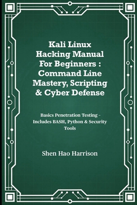 Kali Linux Hacking Manual For Beginners: Comman... B0FLQ1FPXG Book Cover