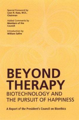 Beyond Therapy: Biotechnology and the Pursuit o... 1932594051 Book Cover