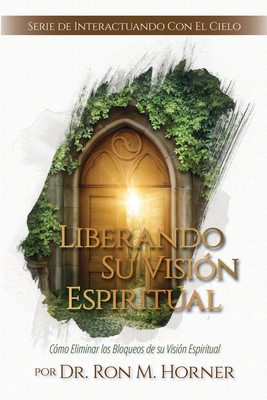 Liberando Su Visión Espiritual [Spanish] 1953684157 Book Cover