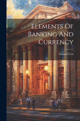 Elements Of Banking And Currency 1021264482 Book Cover