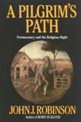 A Pilgrim's Path: Freemasonry and the Religious... 087131732X Book Cover