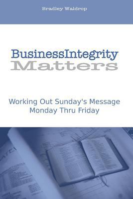 Business Integrity Matters: Working Out Sunday'... 1499324219 Book Cover