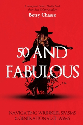 50 and Fabulous: Navigating Wrinkles, Spasms & ... B0D953ZKQ1 Book Cover