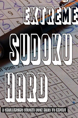 Extreme Sudoku Puzzle Book: Hard To Expert Sudo... B098GX27D1 Book Cover