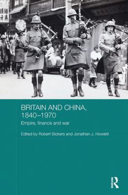 Britain and China, 1840-1970: Empire, Finance a... 0815355092 Book Cover