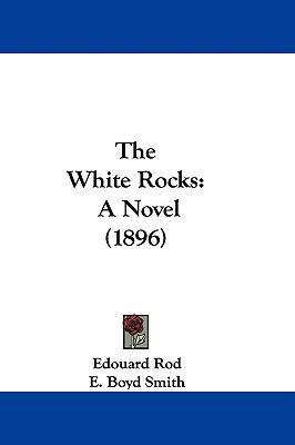 The White Rocks: A Novel (1896) 1104440903 Book Cover