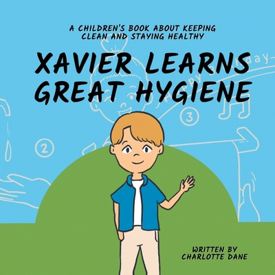 Xavier Learns Great Hygiene: A Children's Book ... 1647434750 Book Cover