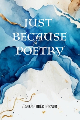 Just Because Poetry B0DG95BKYR Book Cover