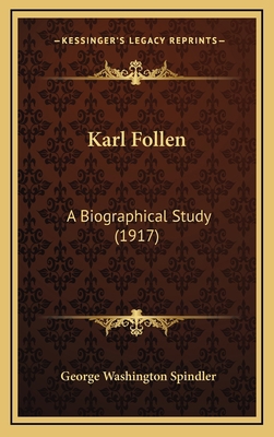 Karl Follen: A Biographical Study (1917) 1164285149 Book Cover