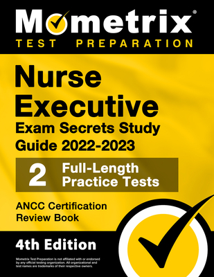 Nurse Executive Exam Secrets Study Guide 2022-2... 1516721446 Book Cover