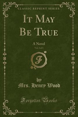 It May Be True, Vol. 3 of 3: A Novel (Classic R... 1334120730 Book Cover