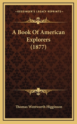 A Book Of American Explorers (1877) 1164398431 Book Cover