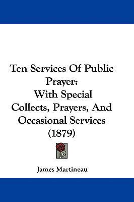 Ten Services Of Public Prayer: With Special Col... 1437392164 Book Cover