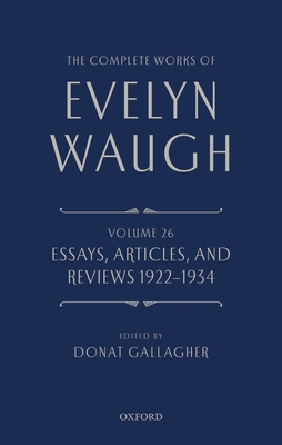 The Complete Works of Evelyn Waugh: Essays, Art... 0199683441 Book Cover