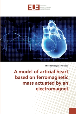 A model of articial heart based on ferromagneti... 6138482182 Book Cover