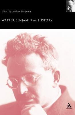 Walter Benjamin and History 0826467458 Book Cover