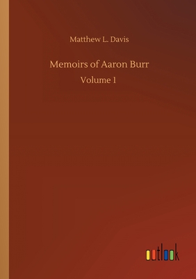 Memoirs of Aaron Burr 3734090385 Book Cover