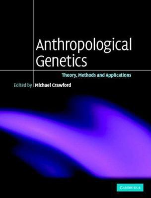 Anthropological Genetics: Theory, Methods and A... 0521838096 Book Cover