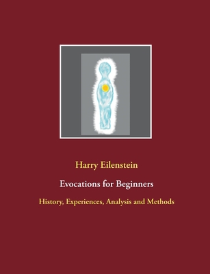 Evocations for Beginners: History, Experiences,... 3753454346 Book Cover