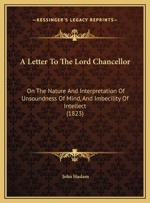 A Letter To The Lord Chancellor: On The Nature ... 1169537545 Book Cover