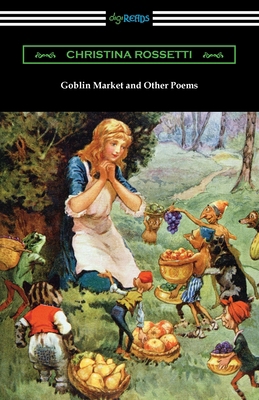 Goblin Market and Other Poems 1420975749 Book Cover