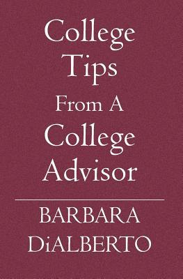College Tips From A College Advisor 1419608630 Book Cover