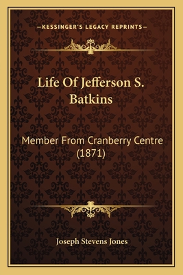 Life Of Jefferson S. Batkins: Member From Cranb... 1166063755 Book Cover