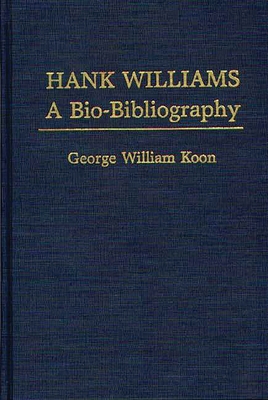 Hank Williams: A Bio-Bibliography 0313229821 Book Cover