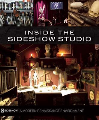 Inside the Sideshow Studio: A Modern Renaissanc... 1608874761 Book Cover