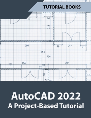 AutoCAD 2022 A Project-Based Tutorial B097W57VJC Book Cover