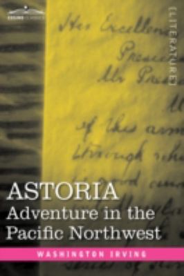 Astoria: Adventure in the Pacific Northwest 1605202851 Book Cover